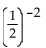 Express using positive exponents. Then simplify. -  A)  4 B)    C)    D)  - 4