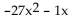 Multiply. --3x(9x - 1)  A)    B)    C)    D)   