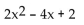 Multiply. -(2x - 2) (x - 1)  A)    B)    C)    D)   