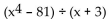 Perform the division. -  A)    B)    C)    D)   