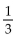 Solve the equation using the addition principle. -  + x = 4 A)  11 B)    C)  1 D)   