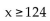 Translate the sentence to an inequality. -John weighs at least 124 pounds. A)    B)  x > 124 C)  x < 124 D)   
