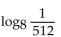 Find the logarithm. -  A)  -64 B)  64 C)  -3 D)  3