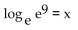 Solve for x. -  A)  9 ln e B)    C)  9 D)  1