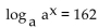Solve for x. -  A)    B)  162 C)    D)  1