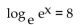 Solve for x. -  A)    B)  8 C)  1 D)  8 ln e