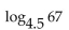 Use a calculator and the change-of-base formula to find the logarithm to four decimal places. -  A)  0.3577 B)  14.8889 C)  2.7955 D)  1.8261