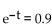 Solve the equation. -  (Round to the nearest ten-thousandth.)  A)  0.1054 B)  -0.1054 C)  -2.4594 D)  2.4594