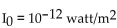 Solve the problem. -Use the formula   , where the loudness of a sound in decibels is determined by I, the number of   produced by the soundwave, and   What is the intensity in watt/m2 of a noise measured at 35 decibels? Round to the nearest tenth. A)    B)    C)    D)   