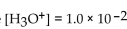 Solve the problem. When appropriate, round the solution to the nearest tenth. As needed, use the formula pH =   -Find the pH if the   . A)  - 12 B)  2 C)  12 D)  - 2