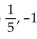 Solve. -  A)    B)  5, - 1 C)    D)  - 5, 1