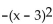 Without graphing, find the vertex. -f(x)  =   - 3 A)  (0, -3)  B)  (3, 3)  C)  (-3, 0)  D)  (3, -3) 