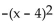 Without graphing, find the line of symmetry. -f(x)  =   + 4 A)  x = 5 B)  x = 3 C)  x = 4 D)  x = -4