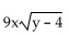 Identify the radicand. -  A)  y B)    C)  y - 4 D)  9x