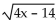 For the given function, find the indicated function value. -For f(x)  =   find f(14) . A)    B)    C)    D)   