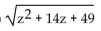 Find the following. Assume that the letter can represent any real number. -  A)  z + 7 B)    C)    D)   