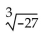 Simplify. -  A)  3 B)  -3 C)  9 D)  -9