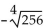 Find the following. Assume that letters can represent any real number. -  A)  Not a real number B)  -4 C)  -16 D)  -3