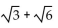 Multiply. Assume that no radicands were formed by raising negative numbers to even powers. -  A)  9 B)    C)    D)   