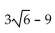 Multiply. Assume that no radicands were formed by raising negative numbers to even powers. -  A)  27 B)  9 C)    D)   