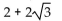 Multiply. Assume that no radicands were formed by raising negative numbers to even powers. -  A)    B)  4 C)    D)  2