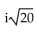 Express in terms of i. -  A)    B)  20i C)  -20i D)   