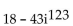 Simplify to the form a + bi. -  A)  18 + 43i B)  61 C)  18 - 43i D)  -25