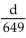 Substitute to find the value of the expression. -A plane flies at 649 miles per hour. The time, in hours, for the plane to travel a distance of d miles is   How long will it take for the plane to travel 3245 miles? A)  5 hr B)  0.20 hr C)  8 hr D)  2,106,005 hr