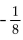 Convert to decimal notation. -   A)    B)    C)  -0.125 D)  0.125