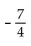 Convert to decimal notation. -  A)  -0.175 B)  -0.875 C)    D)  -1.75