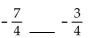Insert < or > to write a true statement. -  A)    B)   