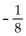 Find the opposite, or additive inverse. -  A)  8 B)    C)    D)  -8