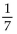 Evaluate -(-x)  for the given value of x. -x =   A)  7 B)  0 C)    D)   
