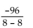 Divide. -  A)  0 B)  -6 C)  -96 D)  Undefined