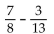 Perform the indicated operation and, if possible, simplify. -  A)    B)    C)    D)   
