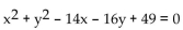 Find the center and the radius of the circle. -  A)  (-8, -7) , r = 64 B)  (-7, -8) , r = 64 C)  (7, 8) , r = 8 D)  (8, 7) , r = 8