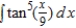 Find the indefinite integral.   A)    B)    C)    D)    E)   