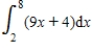 Use the error formula to estimate the error in approximating the integral   with   using Trapezoidal Rule. ​ A)  2 B)  4 C)  8 D)  0 E)  9