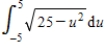 Sketch the region whose area is given by the definite integral and then use a geometric formula to evaluate the integral. ​   ​ A)    B)    C)    D)    E)   