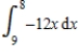 Evaluate the integral. ​   ​ Given, ​   ,   ,   ,   . ​ A)  -102 B)  102 C)  868 D)  12 E)  7,395