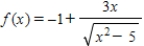 For the function   , use a graphing utility to complete the table and estimate the limit as x approaches infinity. x               f(x)  ​ A)  3 B)  -5 C)  -1 D)    E)  None of these answers
