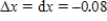 Compare dy and   for   at   with   . Give your answers to four decimal places. ​ A)    ;   B)    ;   C)    ;   D)    ;   E)    ;  