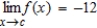Suppose that   and   . Find the following limit. ​   ​ A)  9 B)  -3 C)  -21 D)  -12 E)  108