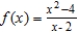 Discuss the continuity of the function   . ​   A)  f(x)  is discontinuous at x= -2. B)  f(x)  is discontinuous at x= -2, 2. C)  f(x)  is discontinuous at x= 2. D)  f(x)  is continuous for all real x. E)  f(x)  is continuous at x= 4.