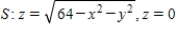 Use the Divergence Theorem to evaluate   and find the outward flux of   through the surface of the solid bounded by the graphs of the equations. Use a computer algebra system to verify your results.     A)    B)    C)    D)    E)   