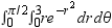 Identify the region of integration for the following integral.   A)    B)    C)    D)    E)   