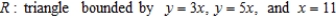 Set up an integral for both orders of integration, and use the more convenient order to evaluate the integral below over the region R.           A)    B)    C)    D)    E)   