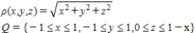 Set up a triple integral that gives the moment of inertia about the   -axis of the solid region Q of density given below. ​   ​ A)    ​ ​ B)    ​ ​ C)    ​ ​ D)    ​ ​ E)    ​ ​