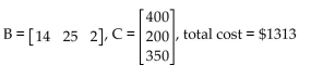 <strong>Solve the problem. A Dawn Bakery bakes whole wheat, oat, and rye bread, with mixing, baking, and packaging times, in hours, as shown: An order is received for 400 loaves of whole wheat bread, 200 loaves of oat bread, and 350 loaves of rye bread. Given that the cost of mixing, baking, and packaging is $14, $25, and$2, respectively, per hour, find matrices B and C so that the Product BAC will give the total cost (excluding raw materials) of filling this order. Find the total cost.</strong> A) B) C) D)