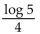 Use the properties of logarithms to solve. -  A)    B)  7 C)    D)   